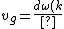 v_g=\frac{d\omega(k)}{dk}